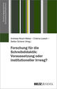 Forschung für die Schreibdidaktik: Voraussetzung oder institutioneller Irrweg? Forschung für die Schreibdidaktik: Voraussetzung oder institutioneller Irrweg?
